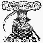 Desecration (USA-2) : Who's In Control ?